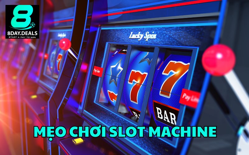 Mẹo chơi Slot Machine bất bại cho mọi game thủ