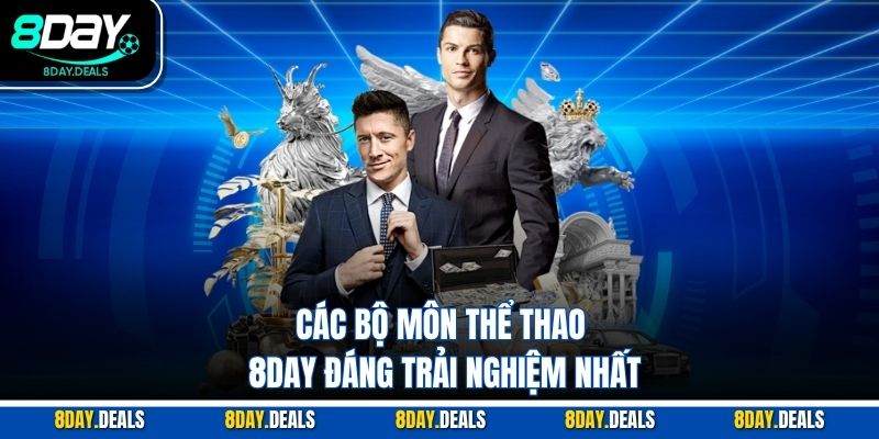 Các bộ môn thể thao 8DAY đáng trải nghiệm nhất
