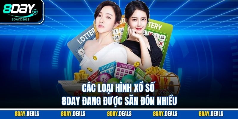 Các loại hình xổ số 8DAY đang được săn đón nhiều