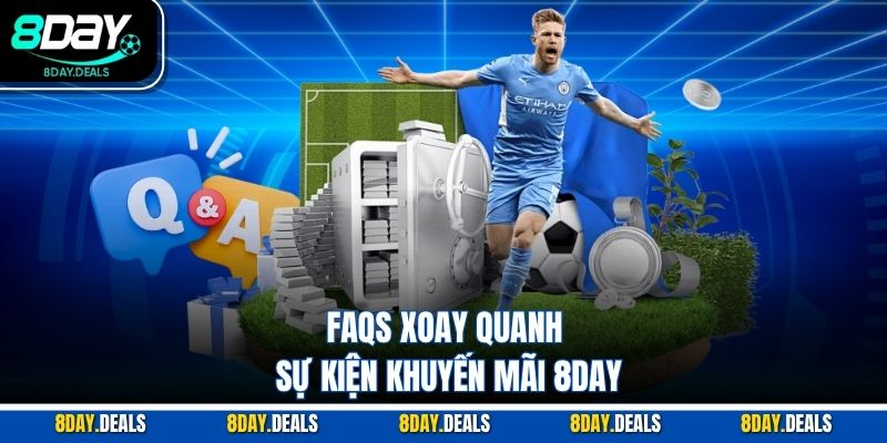 FAQs xoay quanh sự kiện khuyến mãi 8DAY