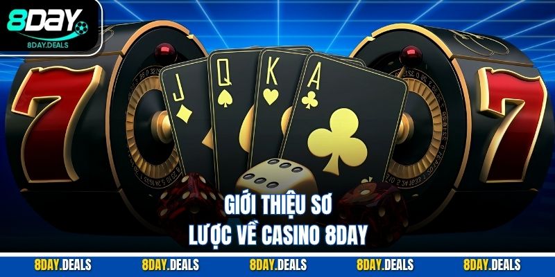 Giới thiệu sơ lược về casino 8DAY 