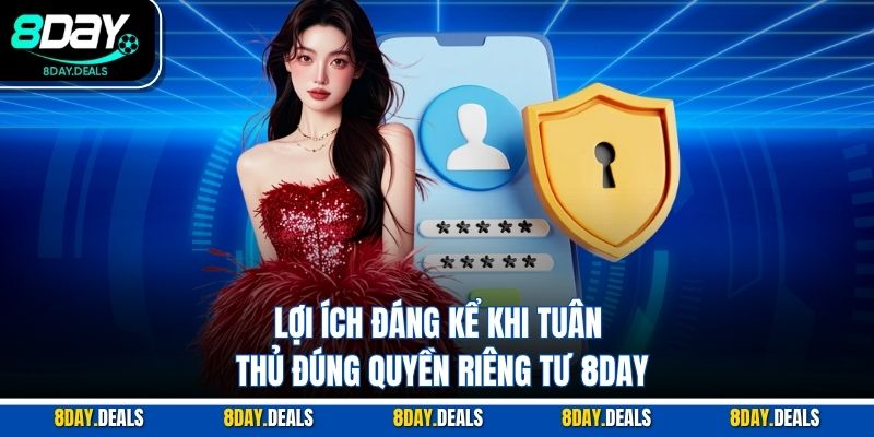 Lợi ích đáng kể khi tuân thủ đúng quyền riêng tư 8DAY