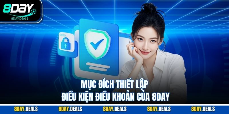 Mục đích thiết lập điều khoản điều kiện của 8DAY