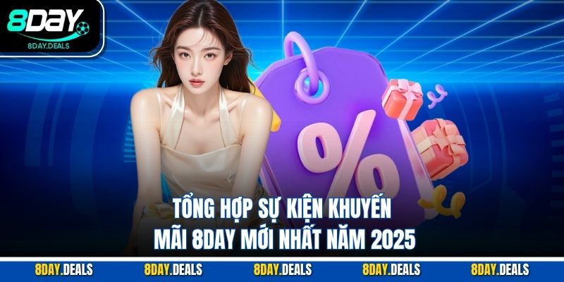 Tổng hợp sự kiện khuyến mãi 8DAY mới nhất năm 2025