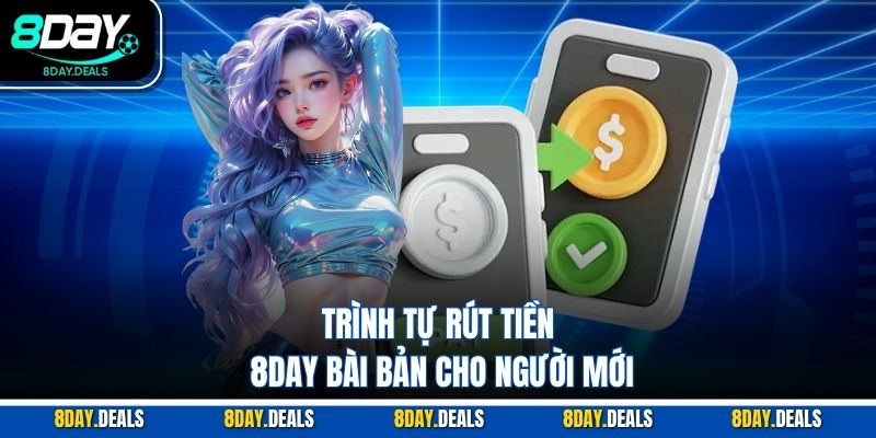 Trình tự rút tiền 8DAY bài bản cho người mới