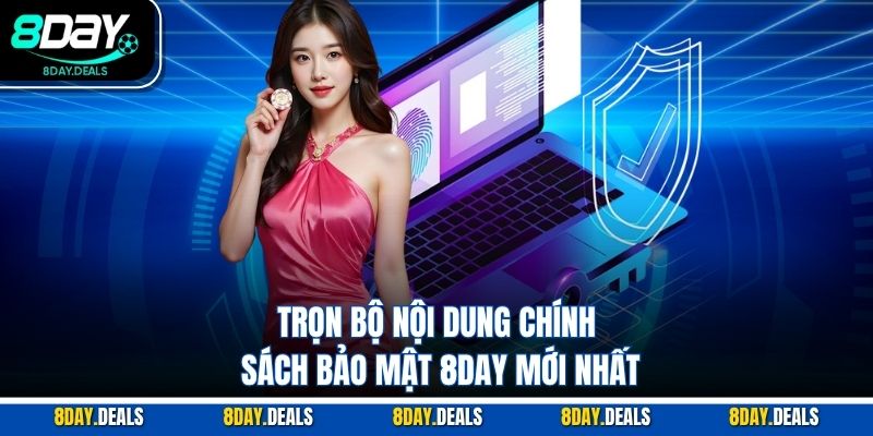 Trọn bộ nội dung chính sách bảo mật 8DAY mới nhất
