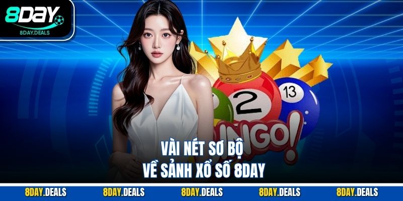 Vài nét sơ bộ về sảnh xổ số 8DAY