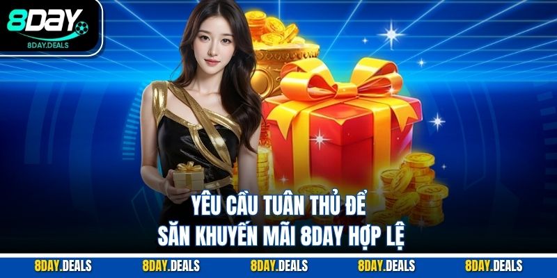 Yêu cầu tuân thủ để săn khuyến mãi 8DAY hợp lệ